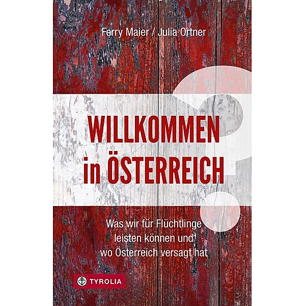 Willkommen in Österreich?, Ferry Maier, Julia Ortner