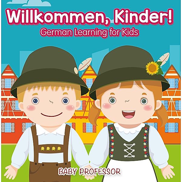 Willkommen, Kinder! | German Learning for Kids / Baby Professor, Baby