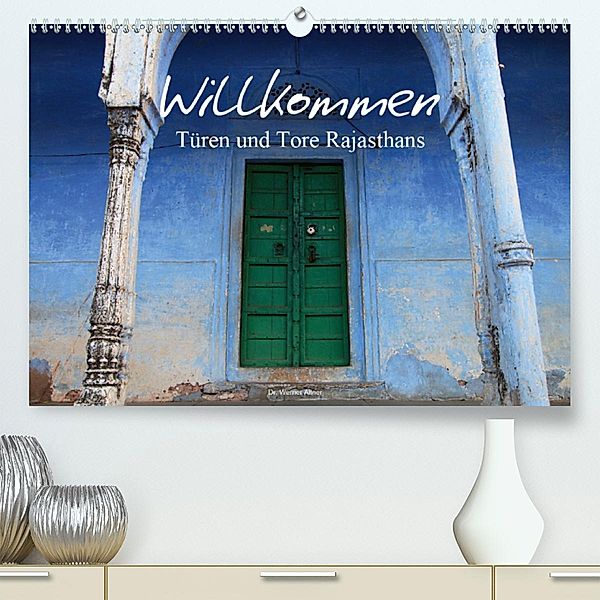 Willkommen - Türen und Tore Rajasthans (Premium-Kalender 2020 DIN A2 quer), Werner Altner