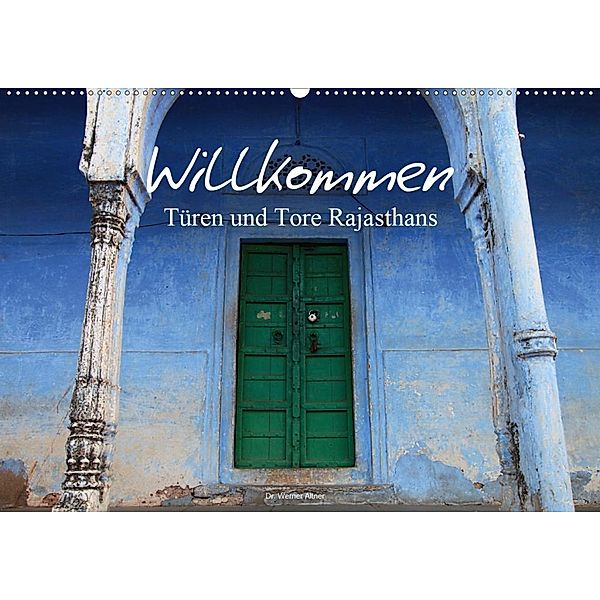 Willkommen - Türen und Tore Rajasthans (Wandkalender 2020 DIN A2 quer), Werner Altner