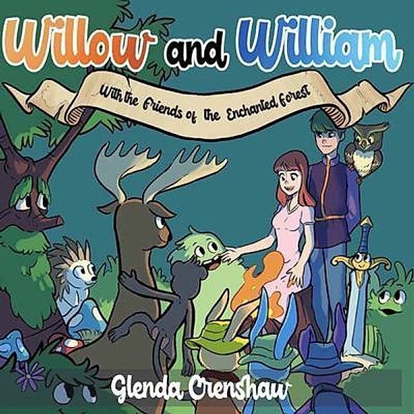 Willow and William with Friends of the Enchanted Forest / PageTurner Press and Media, Glenda Crenshaw