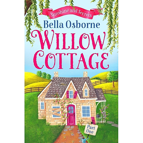 Willow Cottage - Part One / Willow Cottage Series, Bella Osborne