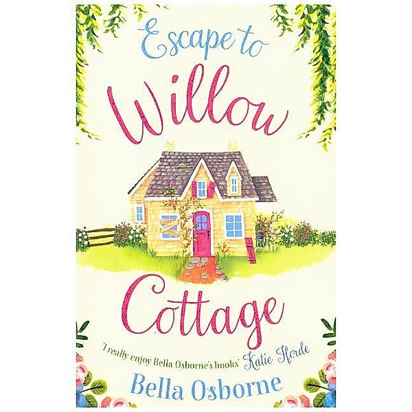 Willow Cottage Series / Escape to Willow Cottage, Bella Osborne