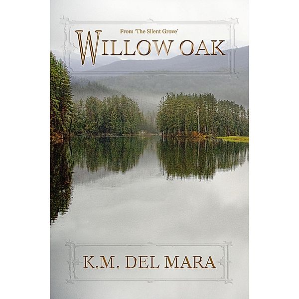 Willow Oak (The Silent Grove) / The Silent Grove, K. M. del Mara