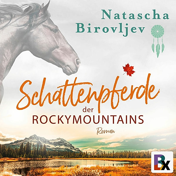 Willow Ranch Reihe - 1 - Schattenpferde der Rocky Mountains, Natascha Birovljev