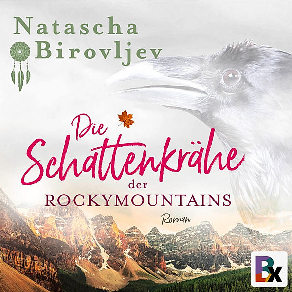 Willow Ranch Reihe - 2 - Die Schattenkrähe der Rocky Mountains, Natascha Birovljev