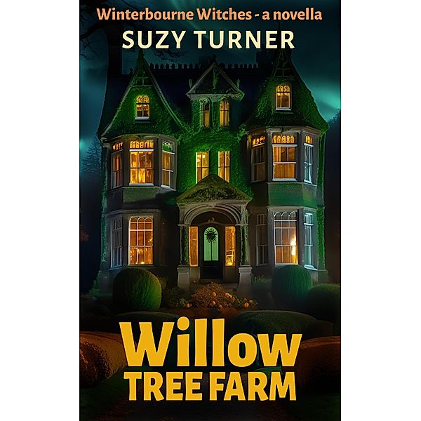 Willow Tree Farm (The Winterbourne Witches, #0.5) / The Winterbourne Witches, Suzy Turner