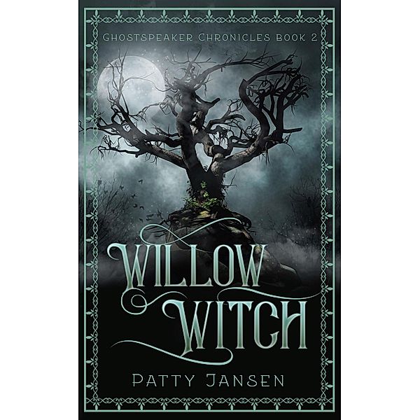 Willow Witch (Ghostspeaker Chronicles, #2), Patty Jansen