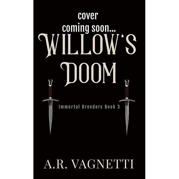 Willow's Doom (Immortal Breeders, #3) / Immortal Breeders, A. R. Vagnetti