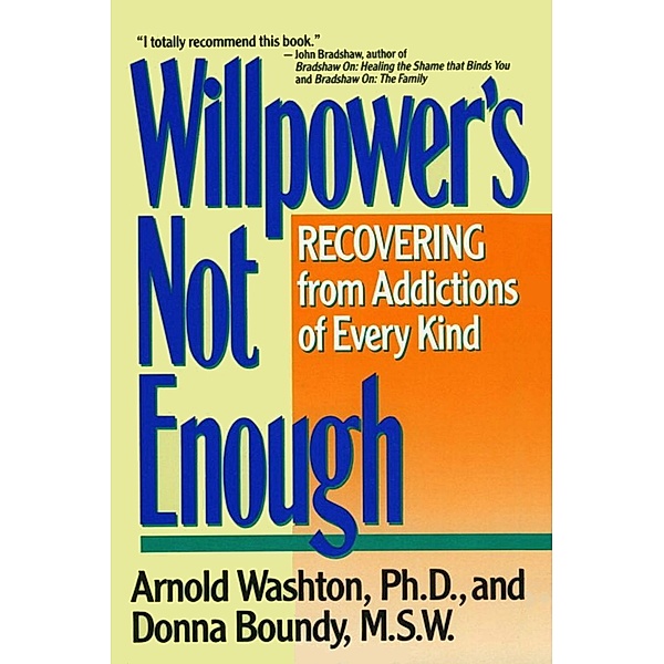 Willpower Is Not Enough, Arnold M. Washton