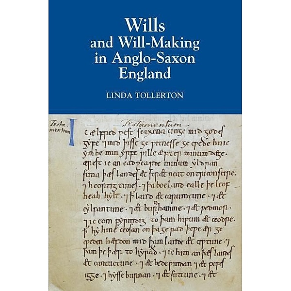 Wills and Will-Making in Anglo-Saxon England, Linda Tollerton