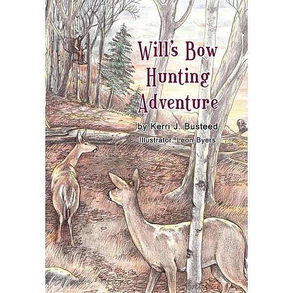 Will's Bow Hunting Adventure / SBPRA, Kerri J. Busteed