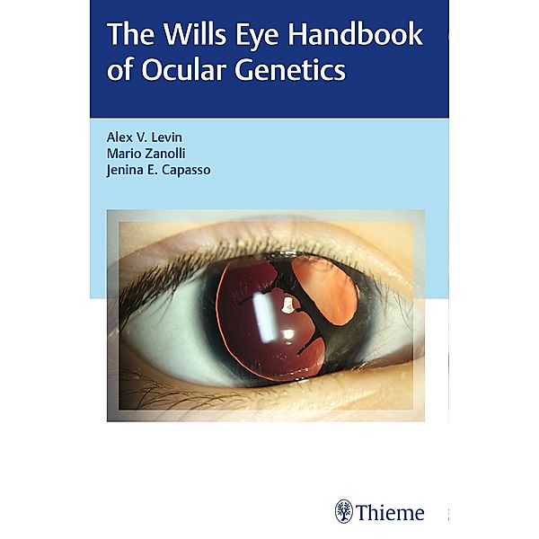 Wills Eye Handbook of Ocular Genetics, Alex V. Levin, Mario Zanolli, Jenina Capasso