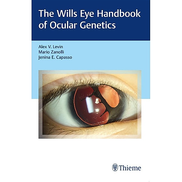 Wills Eye Handbook of Ocular Genetics, Alex V. Levin, Mario Zanolli, Jenina Capasso