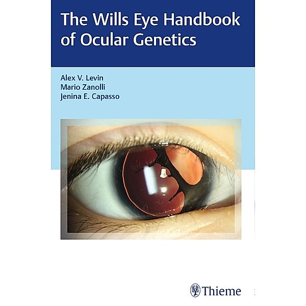 Wills Eye Handbook of Ocular Genetics, Alex V. Levin, Mario Zanolli, Jenina Capasso