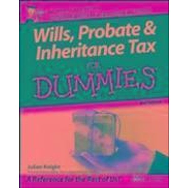 Wills, Probate, and Inheritance Tax For Dummies, UK Edition, Julian Knight