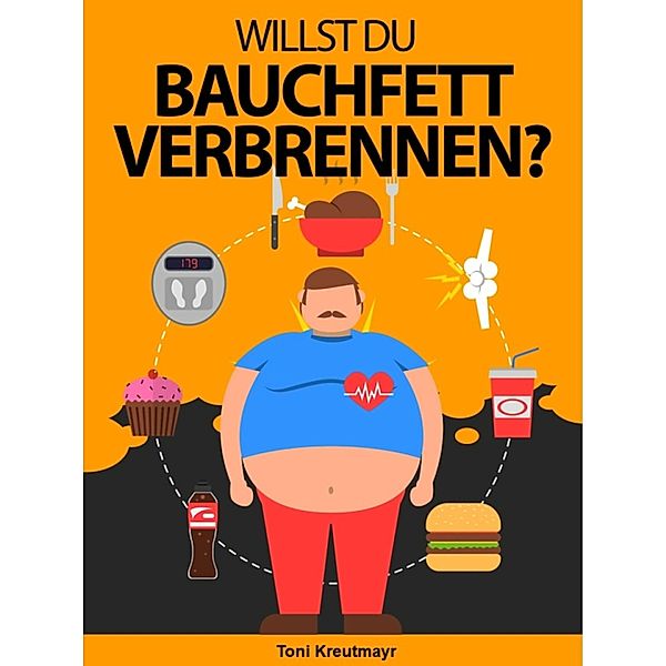 Willst du Bauchfett verbrennen?, Toni Kreutmayr