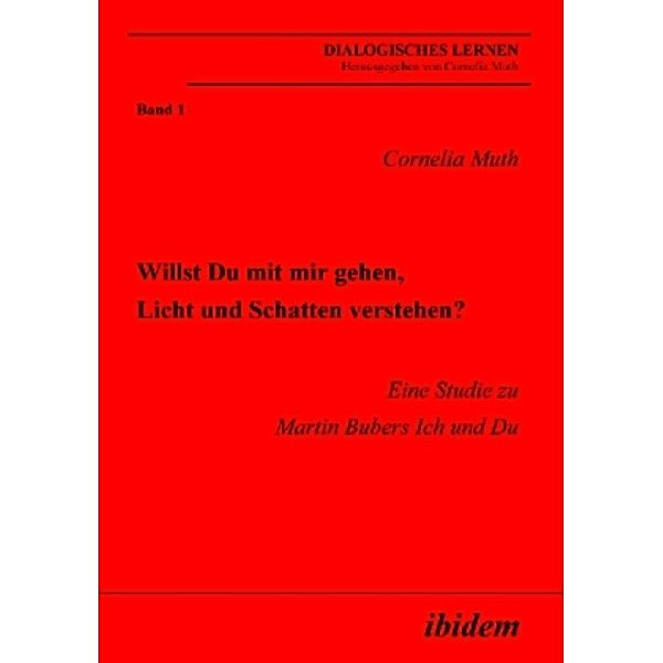 Willst Du mit mir gehen, Licht und Schatten verstehen? Eine Studie zu Martin Bubers Ich und Du, Cornelia Muth