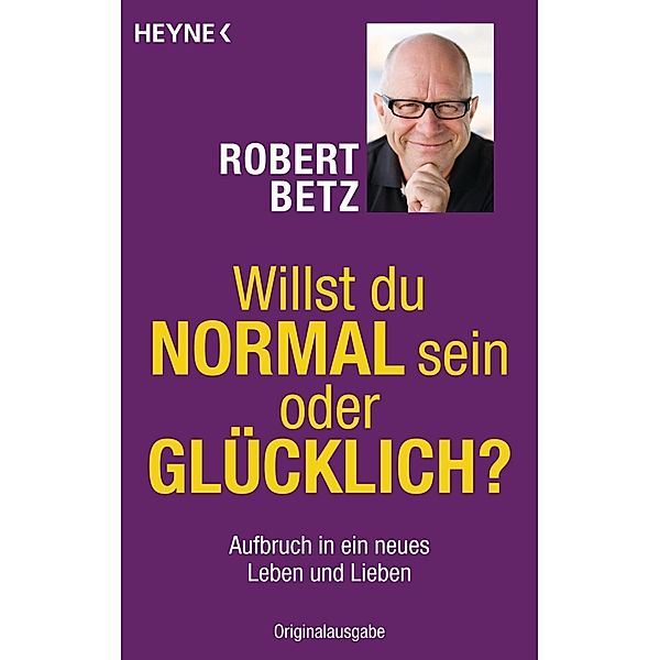 Willst du normal sein oder glücklich?, Robert Betz