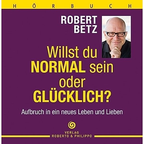 Willst Du normal sein oder glücklich?,5 Audio-CDs, Robert Betz