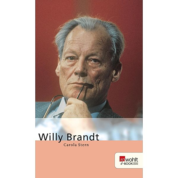 Willy Brandt. Rowohlt E-Book Monographie / E-Book Monographie (Rowohlt), Carola Stern