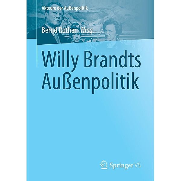 Willy Brandts Aussenpolitik / Akteure der Aussenpolitik