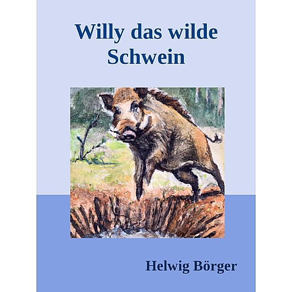 Willy das wilde Schwein, Helwig Börger