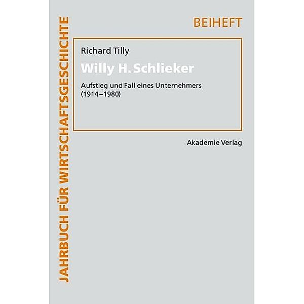 Willy H. Schlieker / Jahrbuch für Wirtschaftsgeschichte. Beihefte Bd.14, Richard H. Tilly