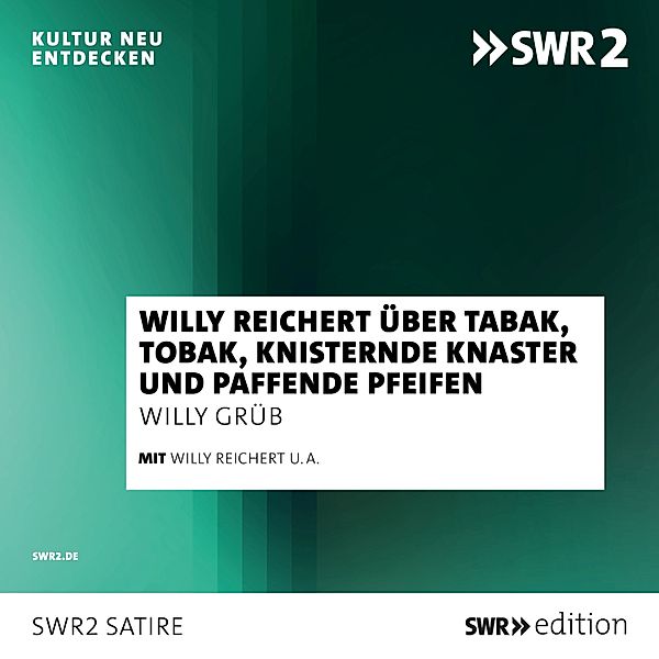 Willy Reichert über Tabak, Tobak, knisternde Knaster und paffende Pfeifen, Willy Grüb