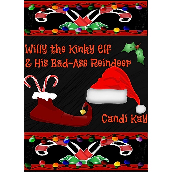 Willy the Kinky Elf & His Bad-Ass Reindeer / Willy the Kinky Elf & His Bad-Ass Reindeer, Candi Kay