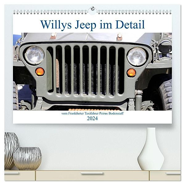 Willys Jeep im Detail vom Frankfurter Taxifahrer Petrus Bodenstaff (hochwertiger Premium Wandkalender 2024 DIN A2 quer), Kunstdruck in Hochglanz, Petrus Bodenstaff Karin Vahlberg Ruf