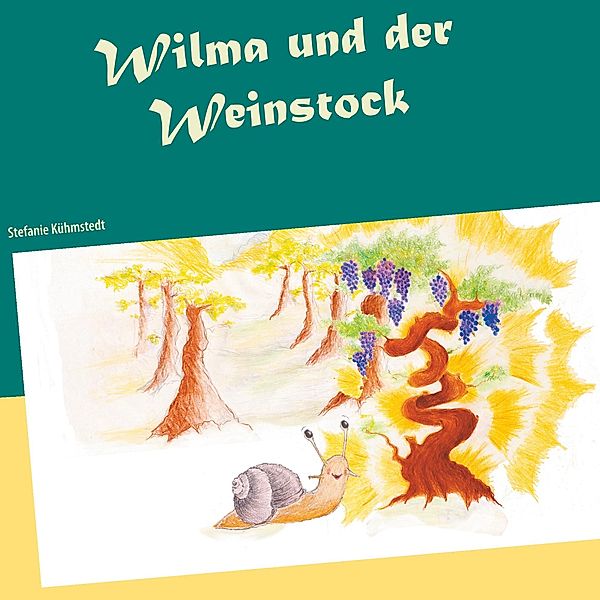 Wilma und der Weinstock, Stefanie Kühmstedt