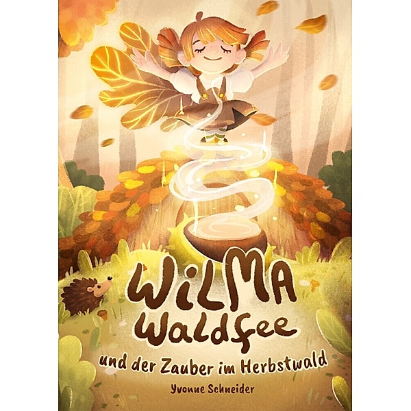 Wilma Waldfee und der Zauber im Herbstwald, Yvonne Schneider