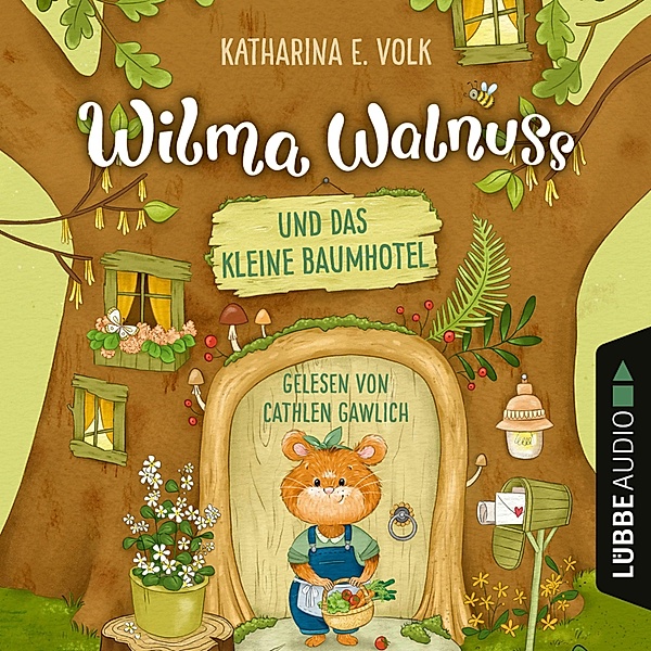 Wilma Walnuss - 1 - Wilma Walnuss und das kleine Baumhotel, Katharina E. Volk