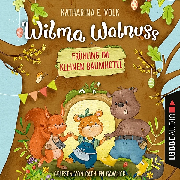 Wilma Walnuss - 2 - Frühling im kleinen Baumhotel, Katharina E. Volk