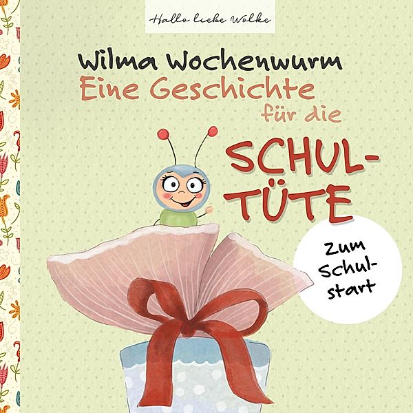 Wilma Wochenwurm: Eine Geschichte für die Schultüte, Susanne Bohne