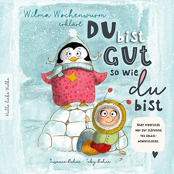 Wilma Wochenwurm erklärt: Du bist gut, so wie du bist! Ein Mitmach-Buch für Kinder in Kita und Grundschule., Susanne Bohne