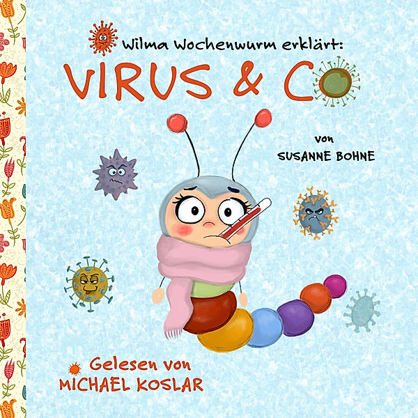Wilma Wochenwurm erklärt: Virus & Co, Susanne Bohne