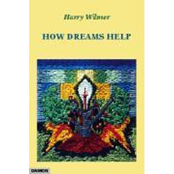 Wilmer, H: How Dreams Help, Harry Wilmer