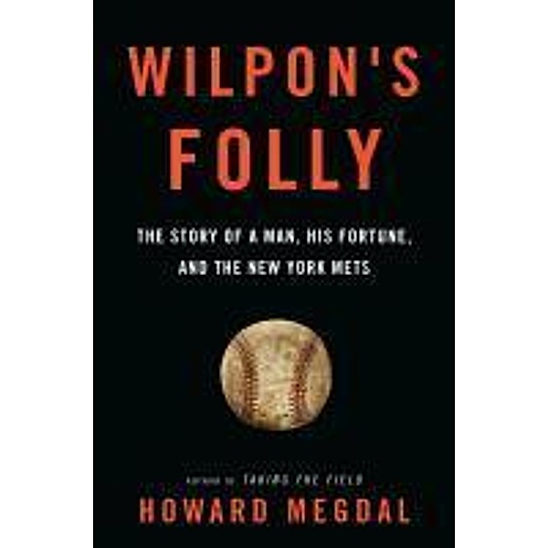 Wilpon's Folly, Howard Megdal