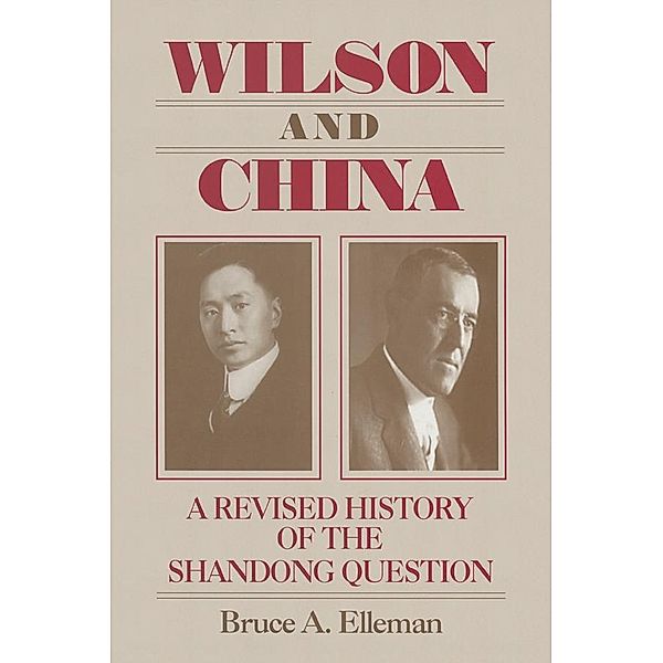 Wilson and China: A Revised History of the Shandong Question, Bruce Elleman