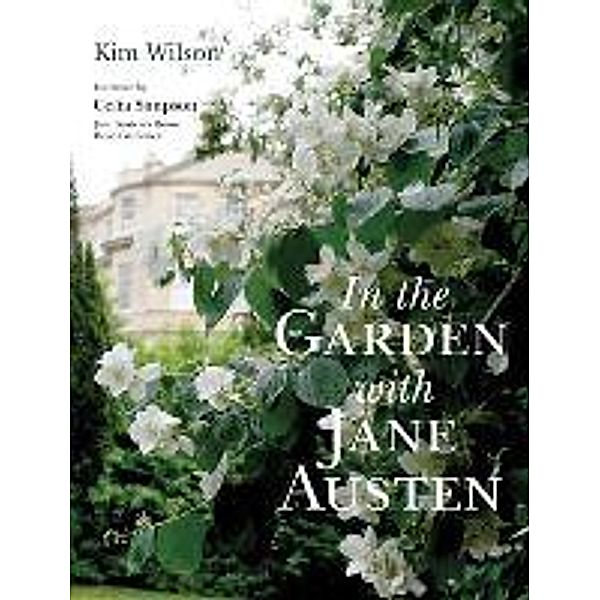 Wilson, K: In the Garden with Jane Austen, Kim Wilson