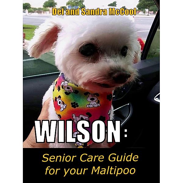 Wilson: Senior Care Guide for your Maltipoo, D. G. McCool