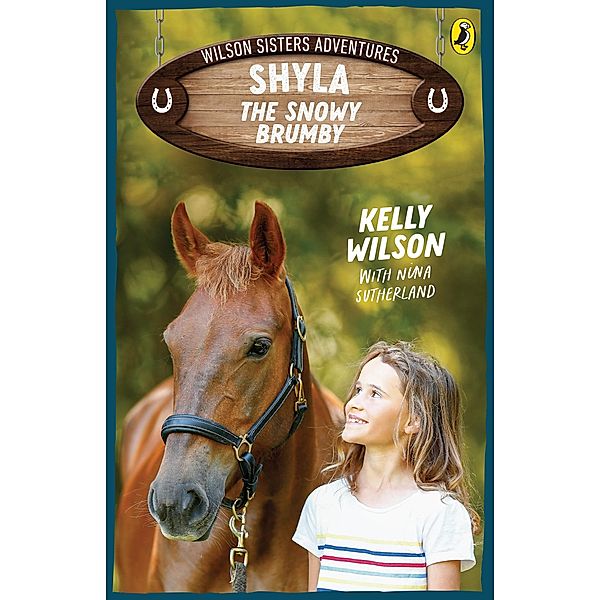 Wilson Sisters Adventures 1: Shyla, the Snowy Brumby, Kelly Wilson, Nina Sutherland