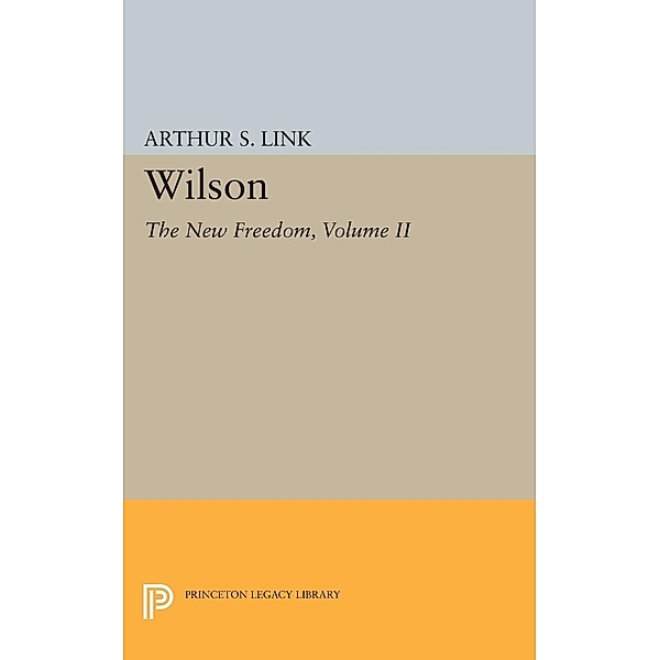 Wilson, Volume II / Princeton Legacy Library Bd.2072, Arthur Stanley Link