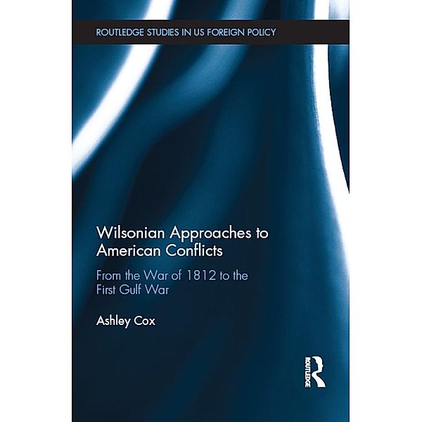Wilsonian Approaches to American Conflicts, Ashley Cox