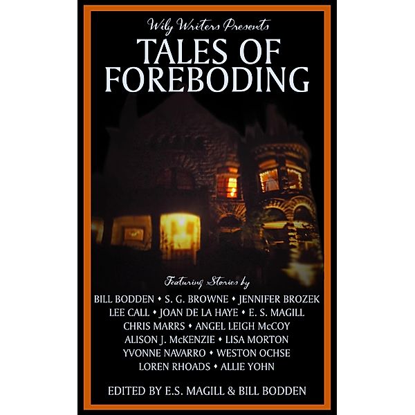 Wily Writers Presents Tales of Foreboding, E. S. Magill