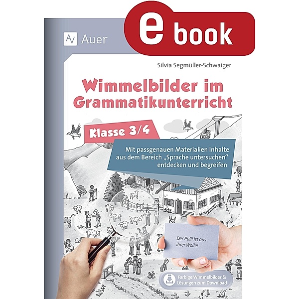 Wimmelbilder im Grammatikuntericht - Klasse 3/4 / Wimmelbilder in der Grundschule, Silvia Segmüller-Schwaiger