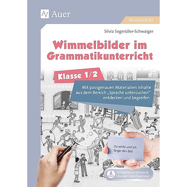 Wimmelbilder im Grammatikunterricht - Klasse 1/2, Silvia Segmüller-Schwaiger