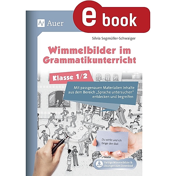 Wimmelbilder im Grammatikunterricht - Klasse 1/2 / Wimmelbilder in der Grundschule, Silvia Segmüller-Schwaiger